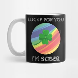 Lucky For You I'm Sober - St Patrick's Day Clover with Rainbow Mug